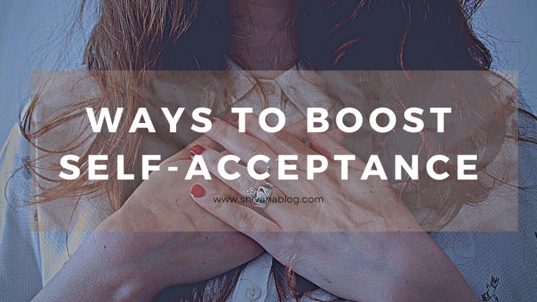 Self-Acceptance >>5 Ways to boost Self-Acceptance
