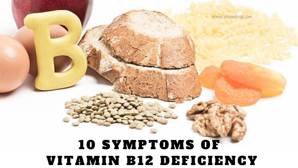 10 Symptoms of Vitamin B12 deficiency