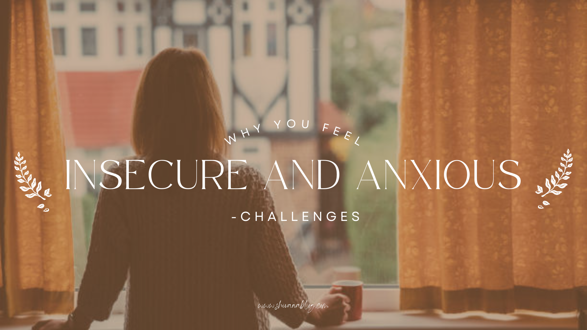 Why you feel INSECURE and ANXIOUSu003e/u003e Challenges