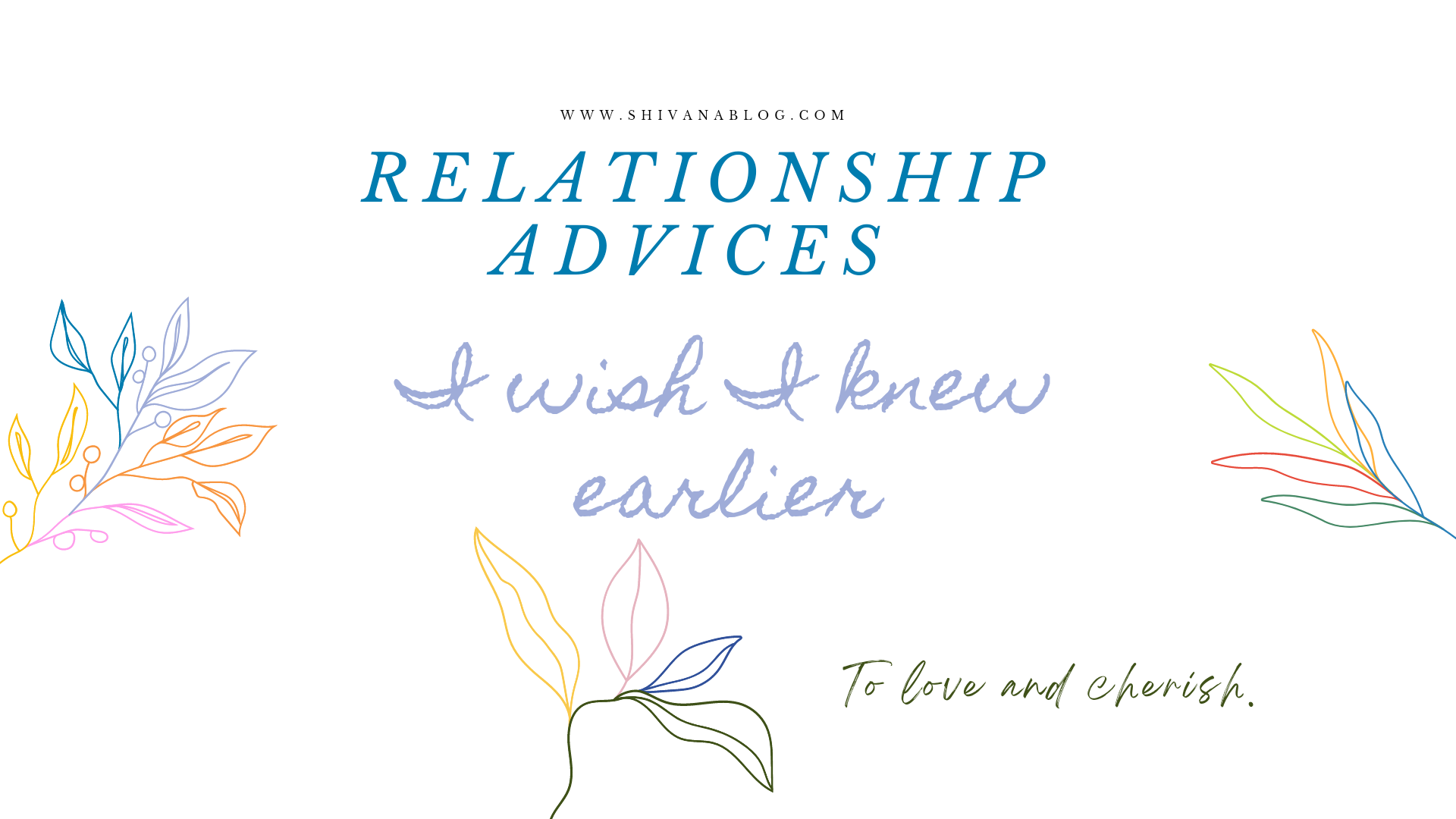 Relationship Advices - I wish I knew earlier