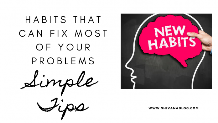 5 Habits That Can Fix Mot Of Your Problems