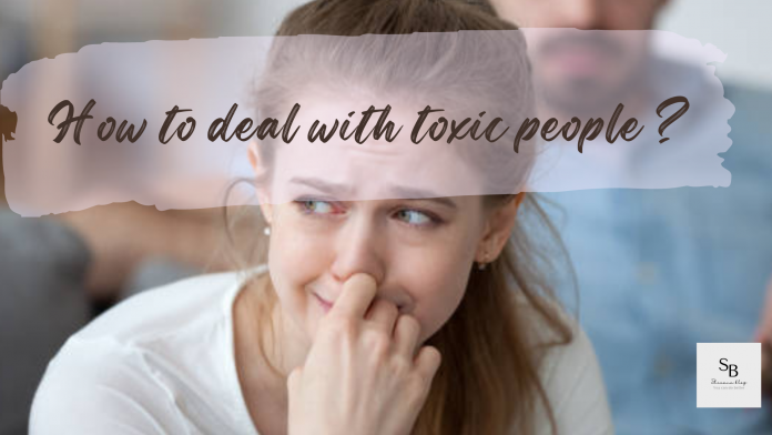 How to deal with toxic people ?