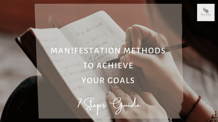7 Manifestation Methods To Achieve Your Goals