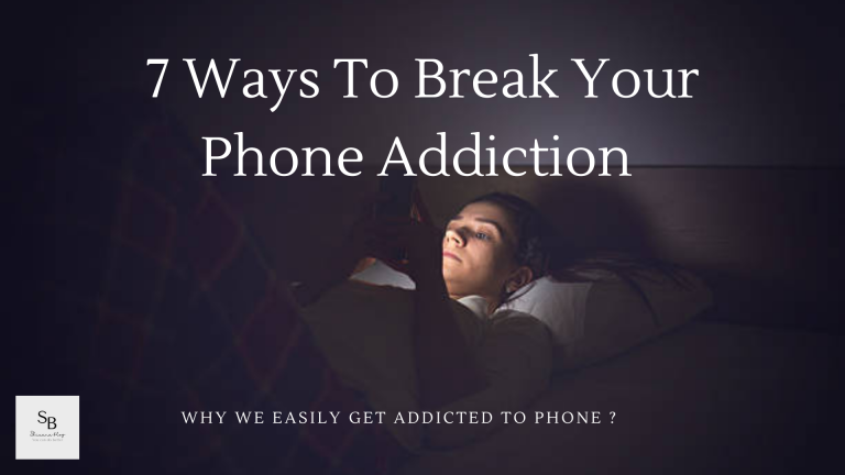 7 Ways To Break Your Phone Addiction