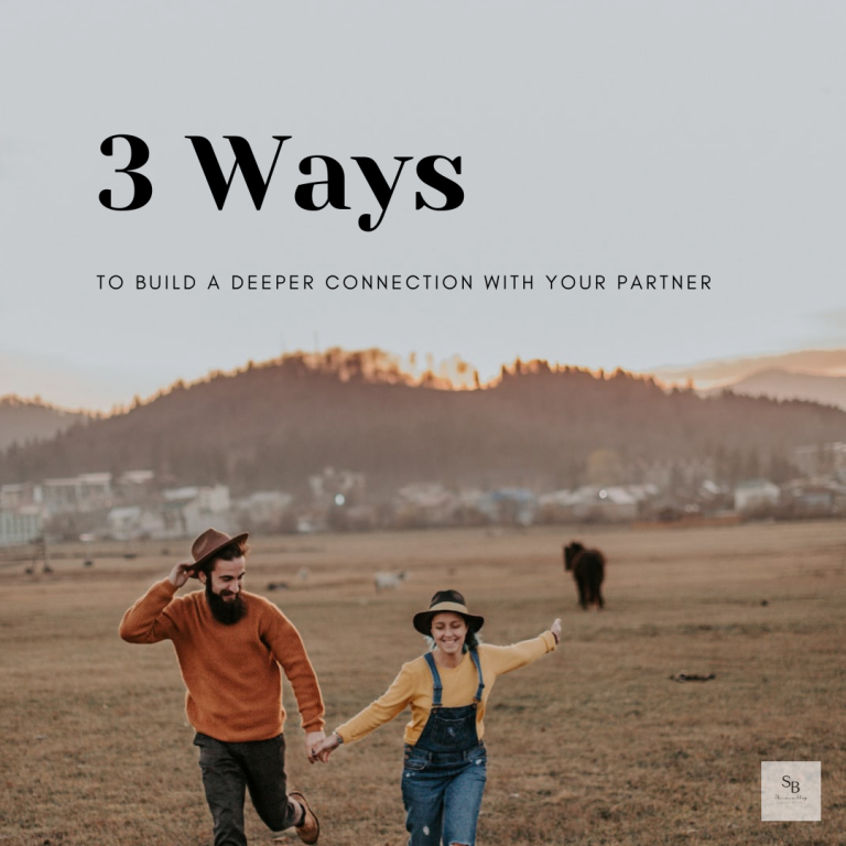 3 Ways to build a deeper connection with your partner!