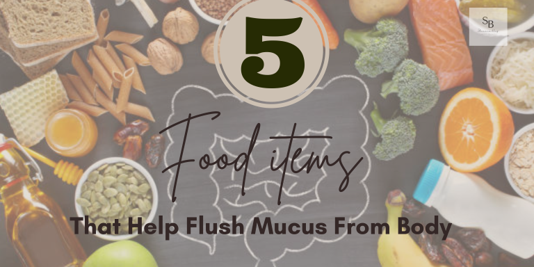 Top 5 Food Items That Help Flush Mucus from Your Body