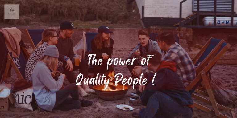 Benefits of Surrounding Yourself with Quality People