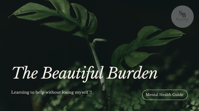 The Beautiful Burden: Learning to Help Without Losing Myself