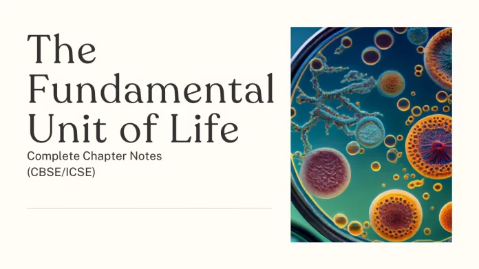 The Fundamental Unit of Life (Complete Chapter Notes)