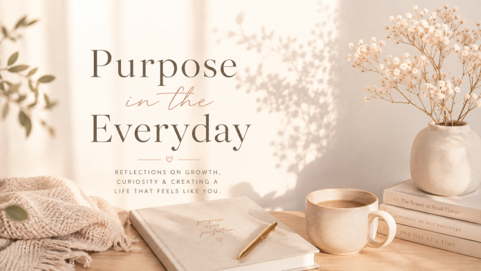 Life After 30: Finding Purpose Beyond Routine